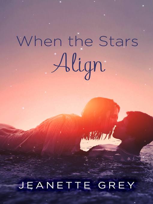 Title details for When the Stars Align by Jeanette Grey - Available